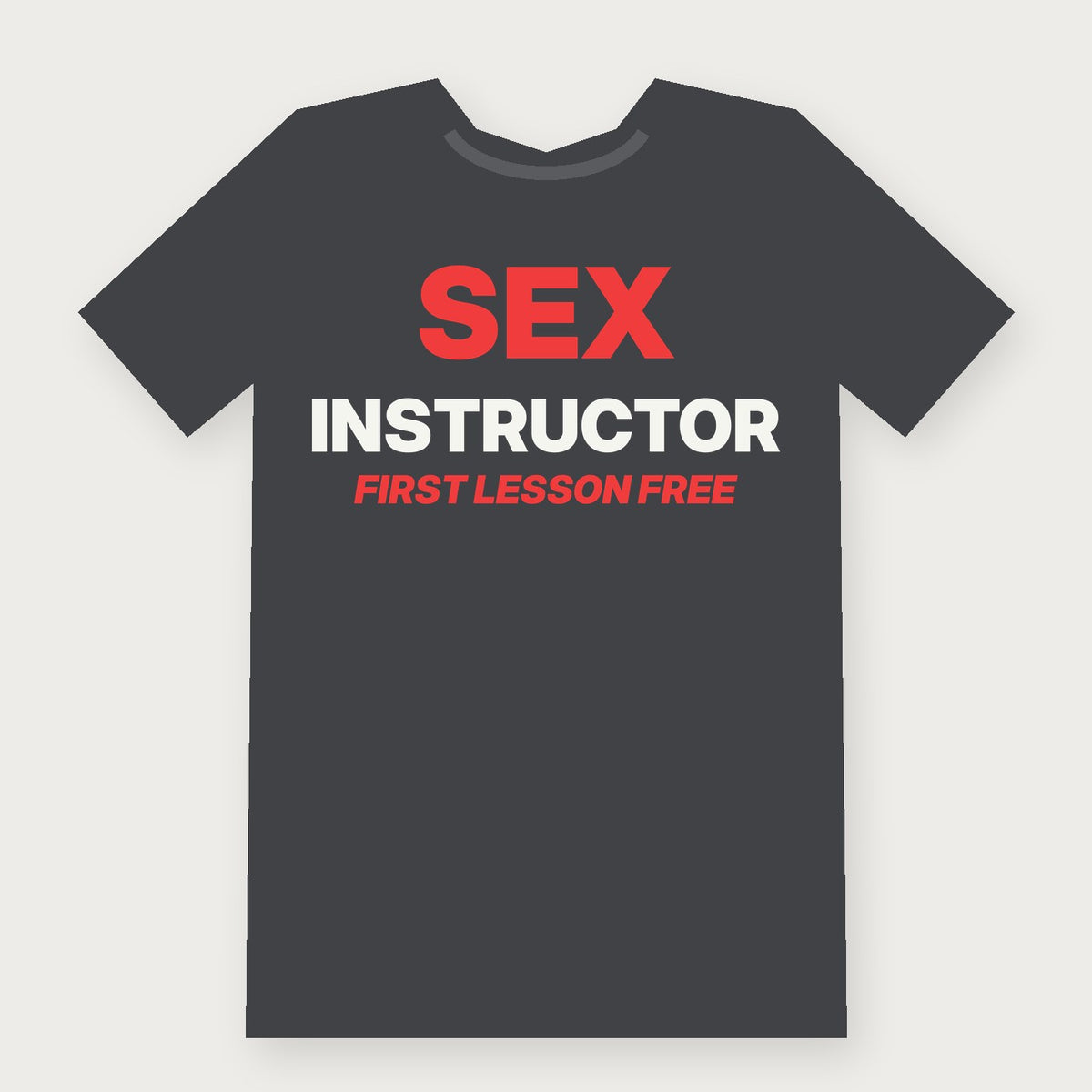 Sex Instructor: First Lesson Free Funny Adult T-Shirt on charcoal