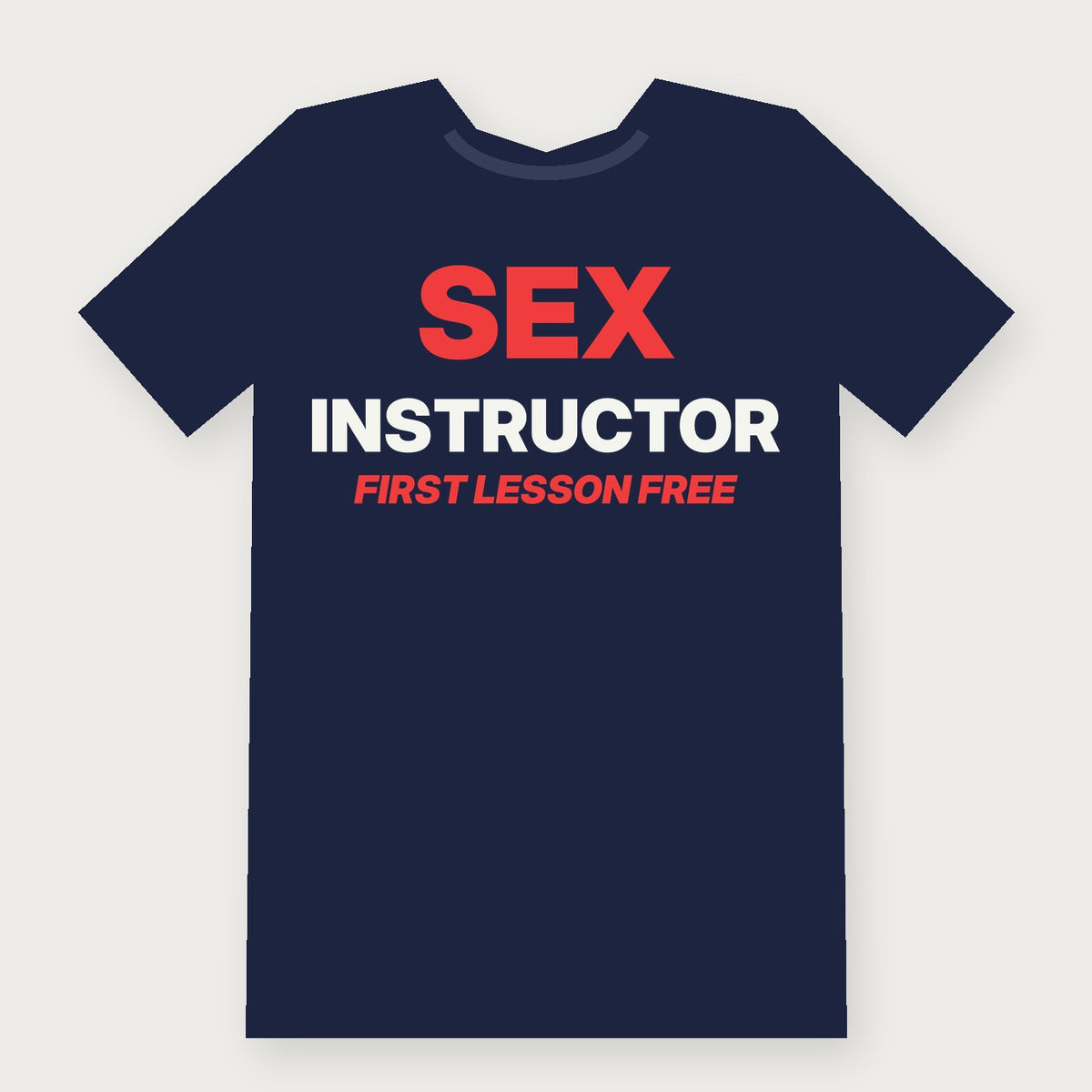Sex Instructor: First Lesson Free Funny Adult T-Shirt on navy