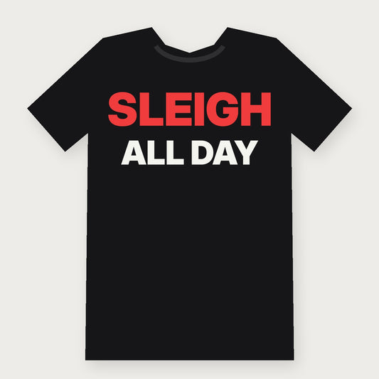 Sleigh All Day Funny Christmas T-Shirt on black