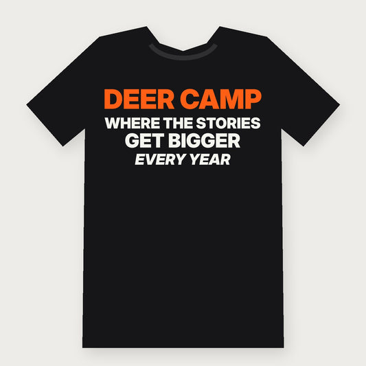 Deer Camp: Where the Stories Get Bigger Every Year Funny Hunting T-Shirt on black
