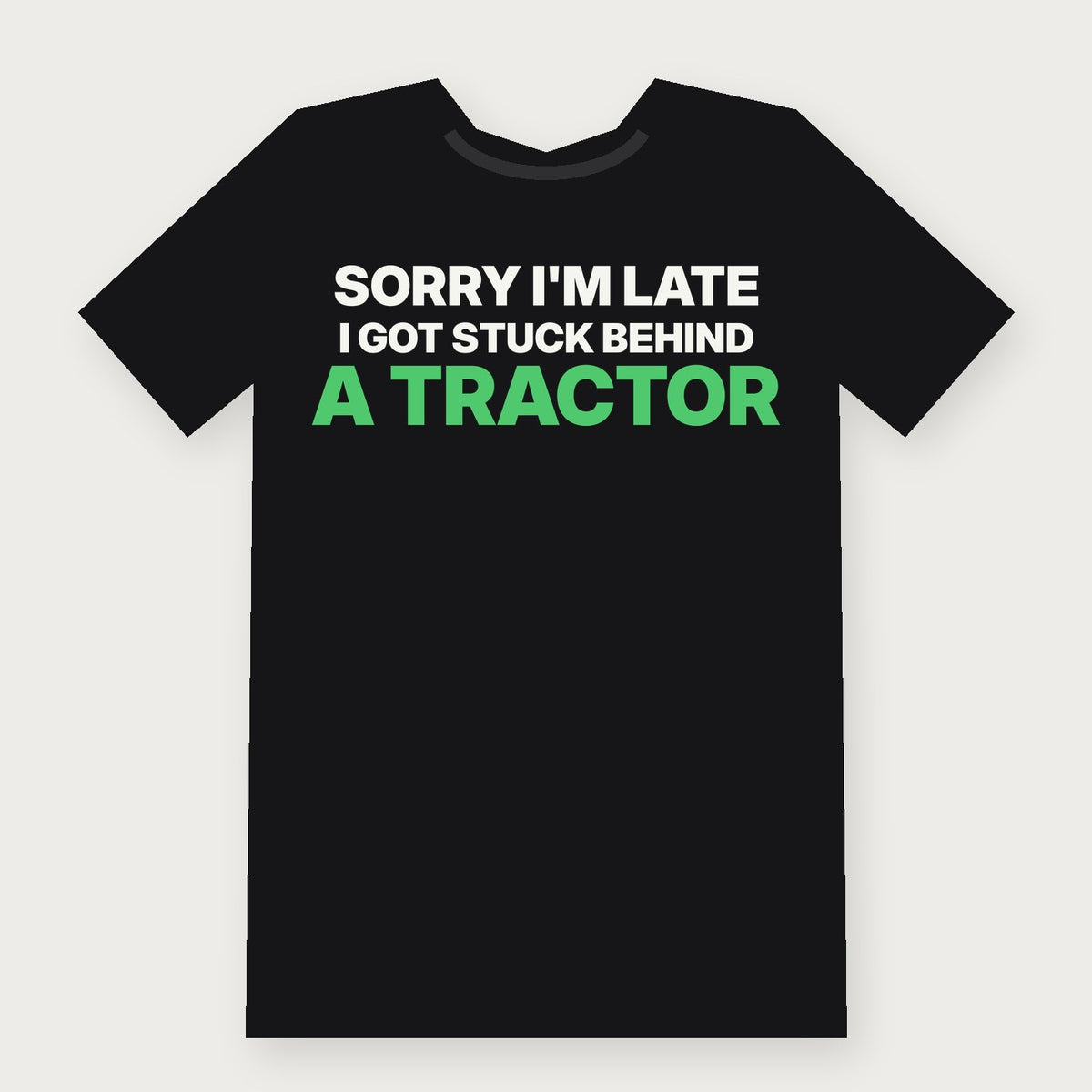 Sorry I'm Late, I Got Stuck Behind a Tractor Funny Vermont T-Shirt on black