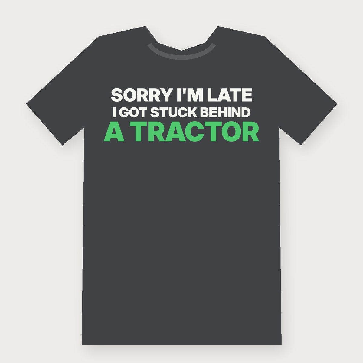 Sorry I'm Late, I Got Stuck Behind a Tractor Funny Vermont T-Shirt on charcoal