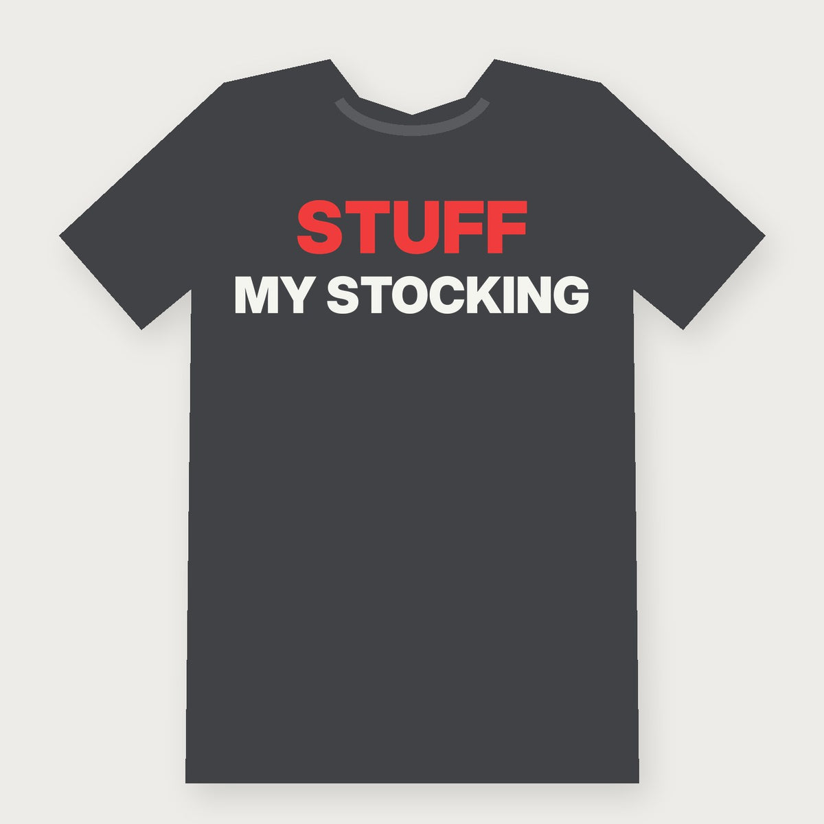 Stuff My Stocking Funny Christmas T-Shirt on charcoal