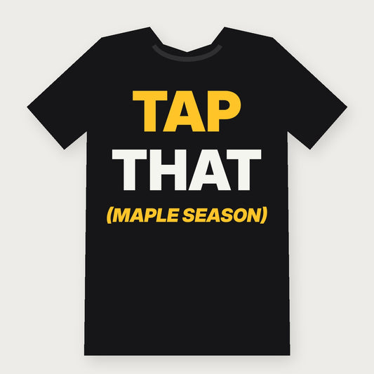 Tap That (Maple Season) Funny Vermont T-Shirt on black
