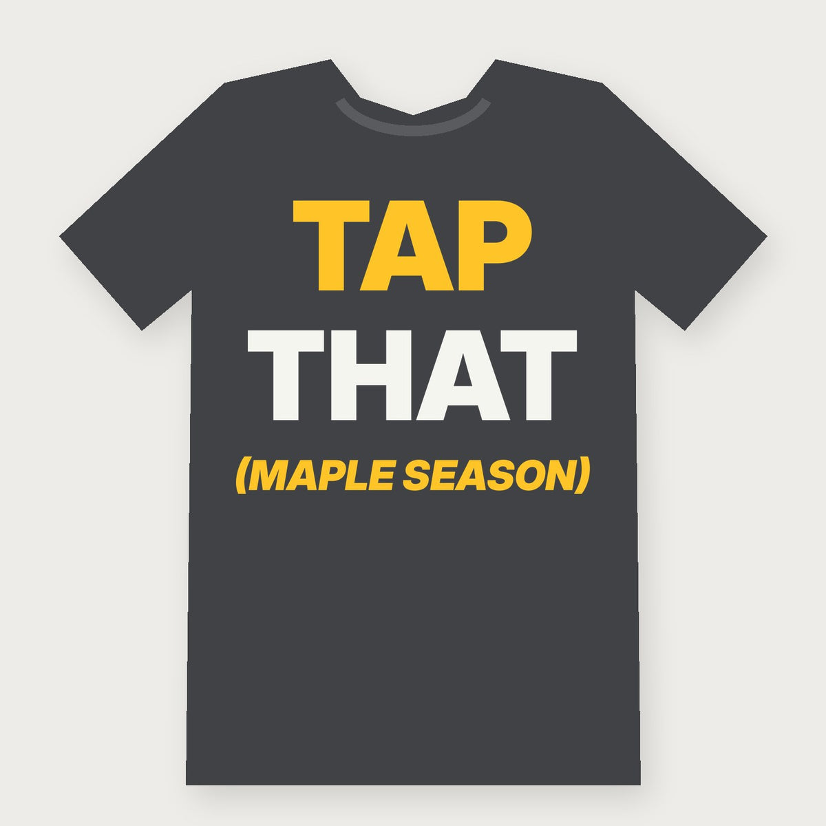 Tap That (Maple Season) Funny Vermont T-Shirt on charcoal