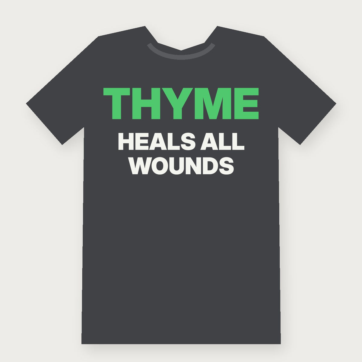 Thyme Heals All Wounds Funny Herbalist T-Shirt on charcoal