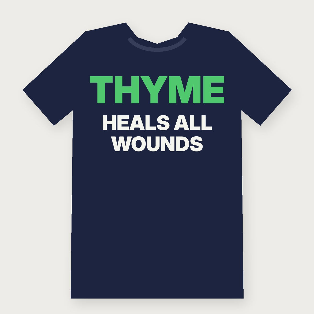 Thyme Heals All Wounds Funny Herbalist T-Shirt on navy