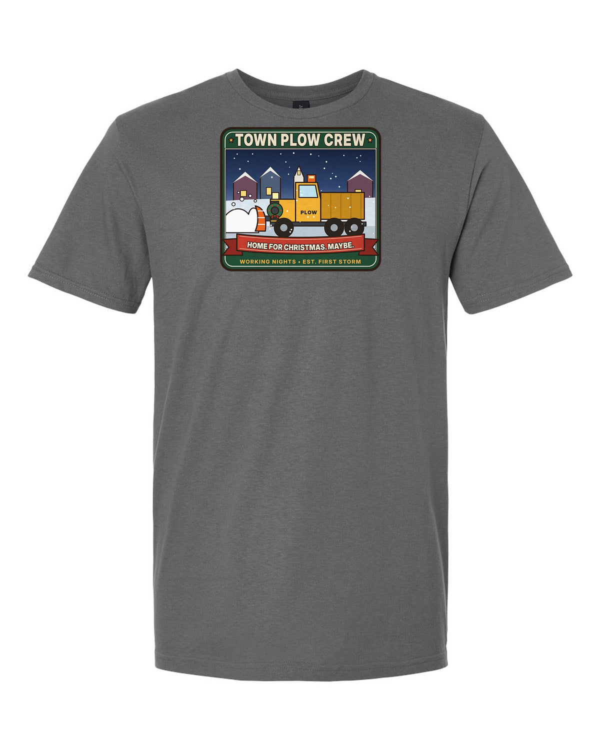 Town Plow Crew: Home for Christmas. Maybe. - Snowplow Driver T-Shirt