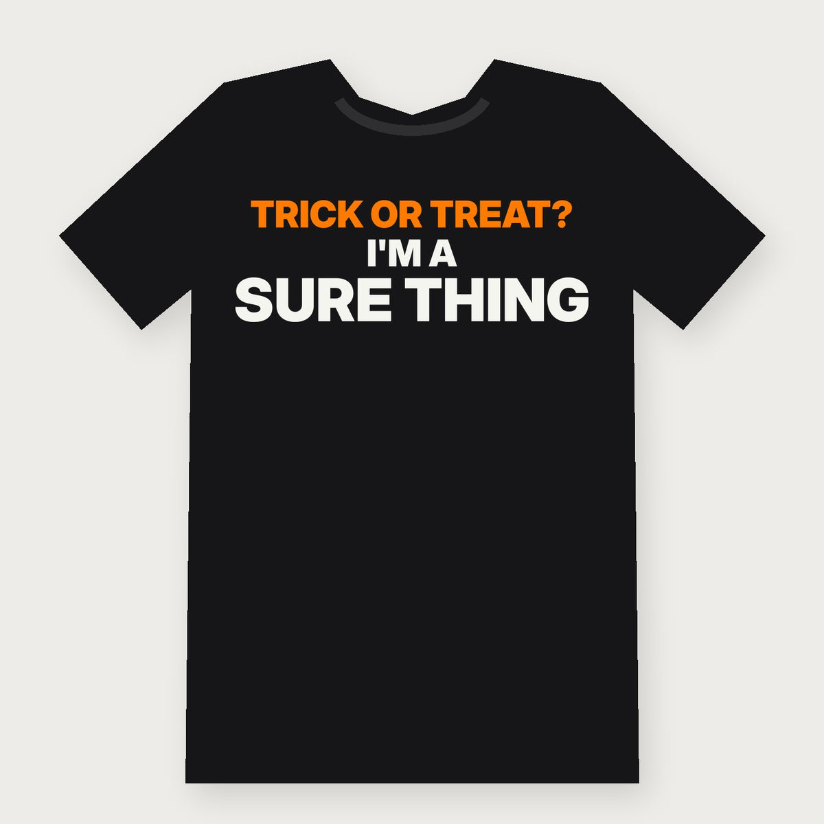 Trick or Treat? I'm a Sure Thing - Funny Adult Halloween T-Shirt