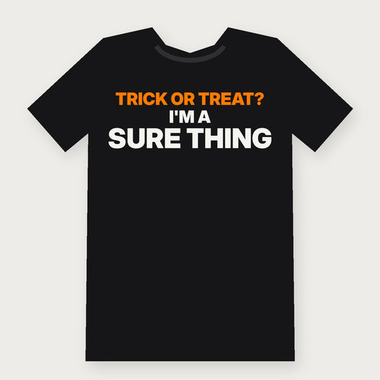 Trick or Treat? I'm a Sure Thing - Funny Adult Halloween T-Shirt