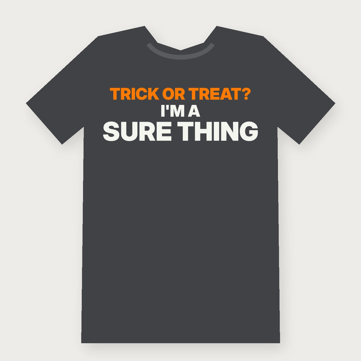 Trick or Treat? I'm a Sure Thing - Funny Adult Halloween T-Shirt