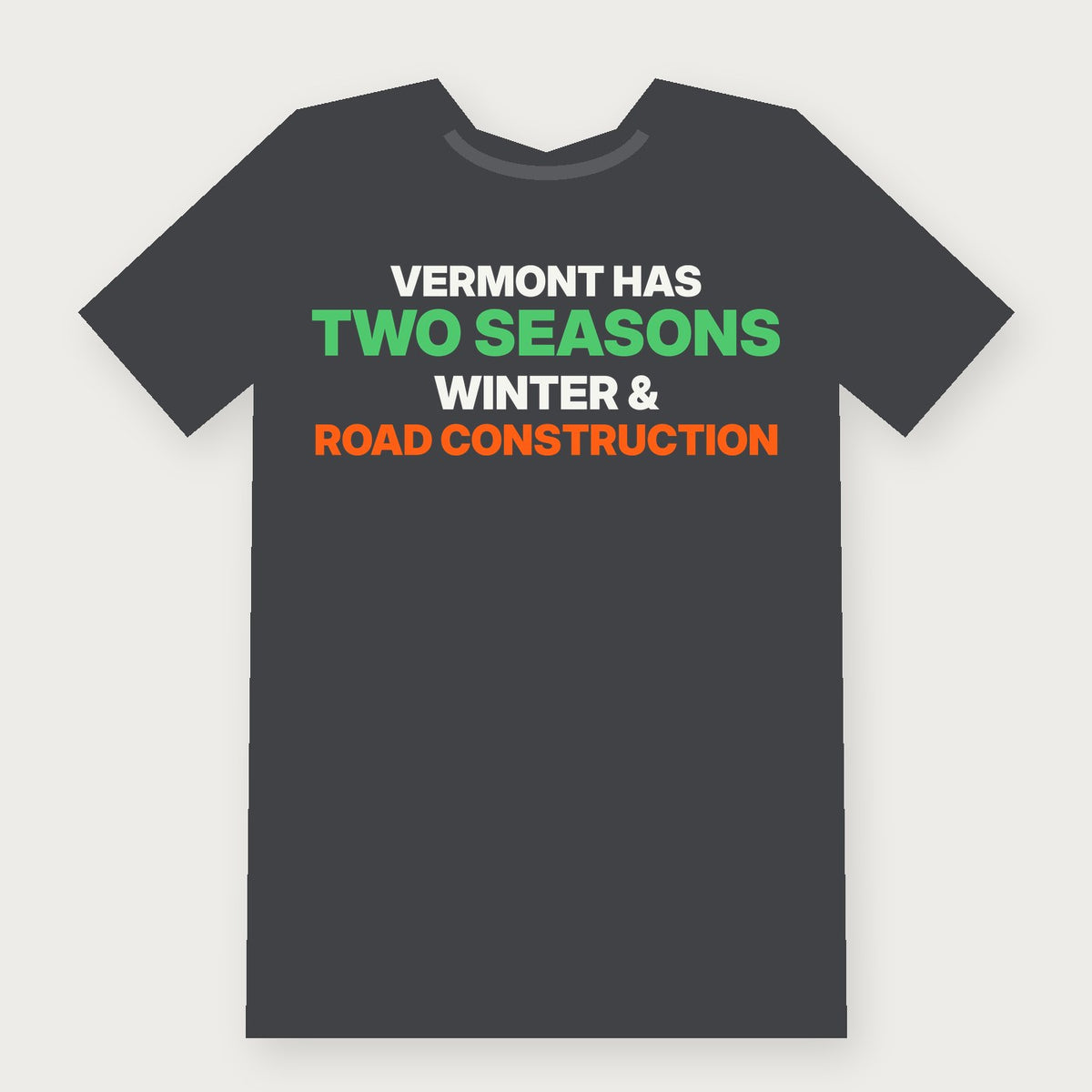 Vermont Has Two Seasons: Winter and Road Construction Funny Vermont T-Shirt on charcoal