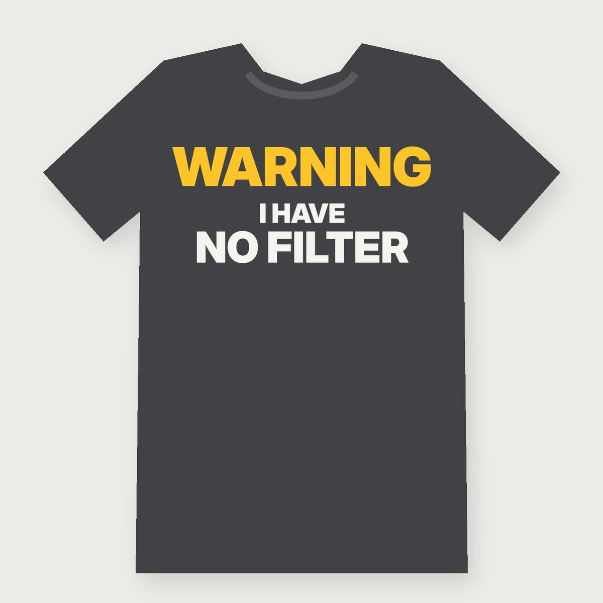 Warning: I Have No Filter Funny Adult T-Shirt on charcoal