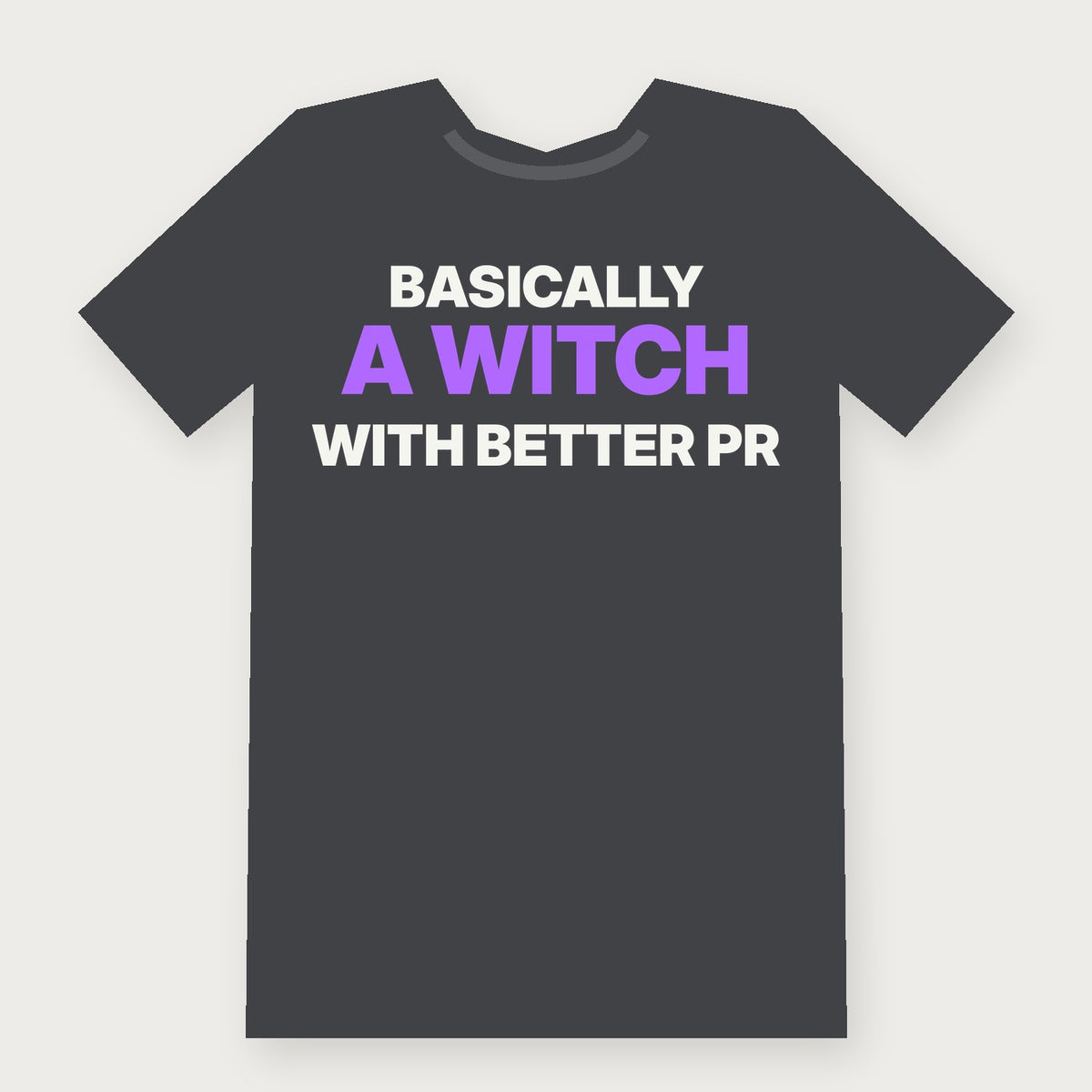 Basically a Witch With Better PR Funny Herbalist T-Shirt on charcoal