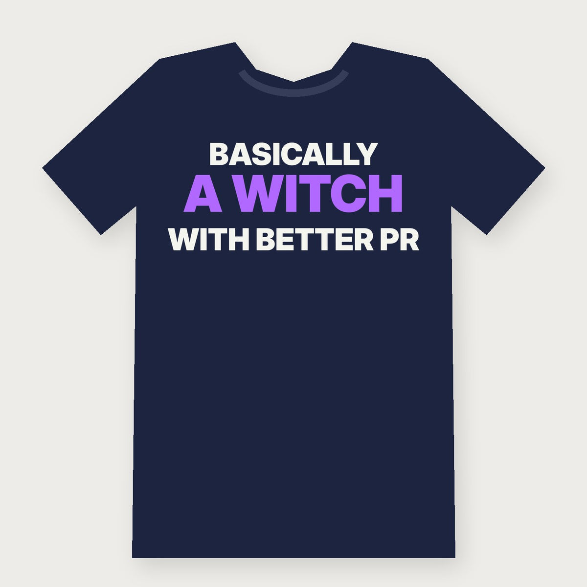 Basically a Witch With Better PR Funny Herbalist T-Shirt on navy